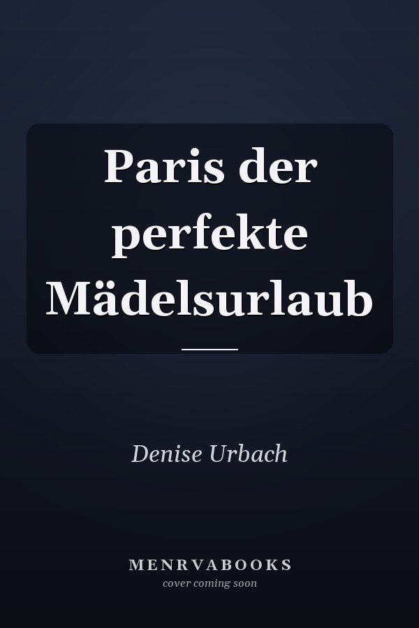 Paris der perfekte Mädelsurlaub