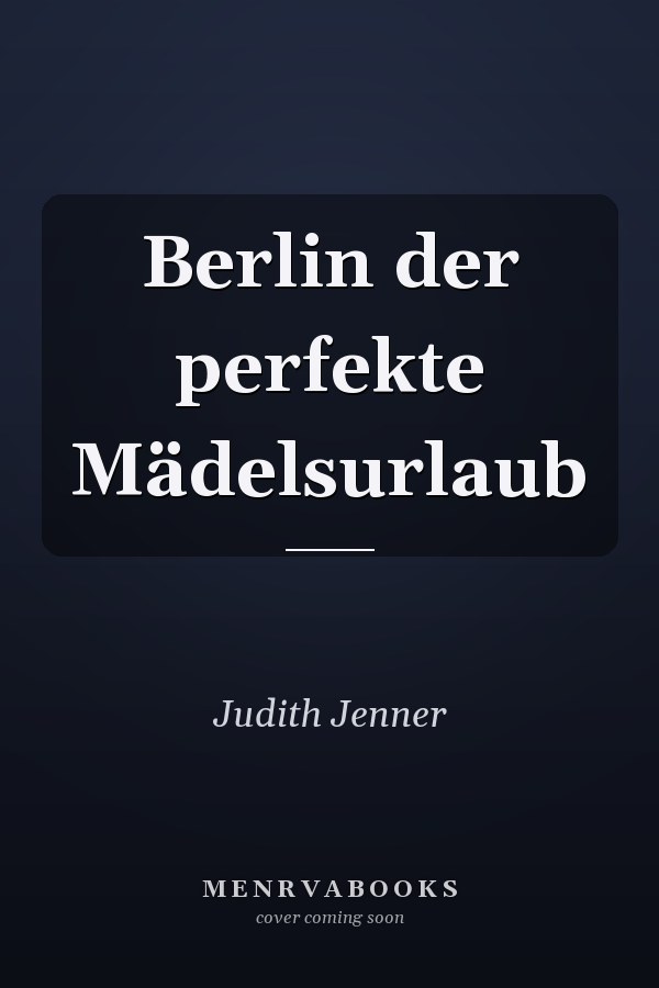 Berlin der perfekte Mädelsurlaub