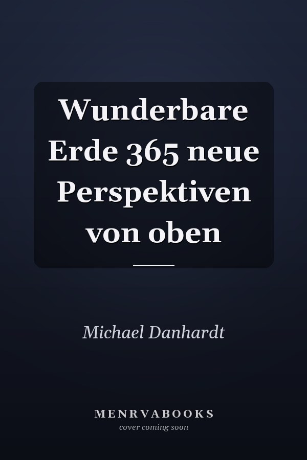 Wunderbare Erde 365 neue Perspektiven von oben