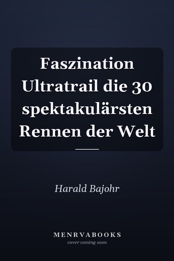 Faszination Ultratrail die 30 spektakulärsten Rennen der Welt