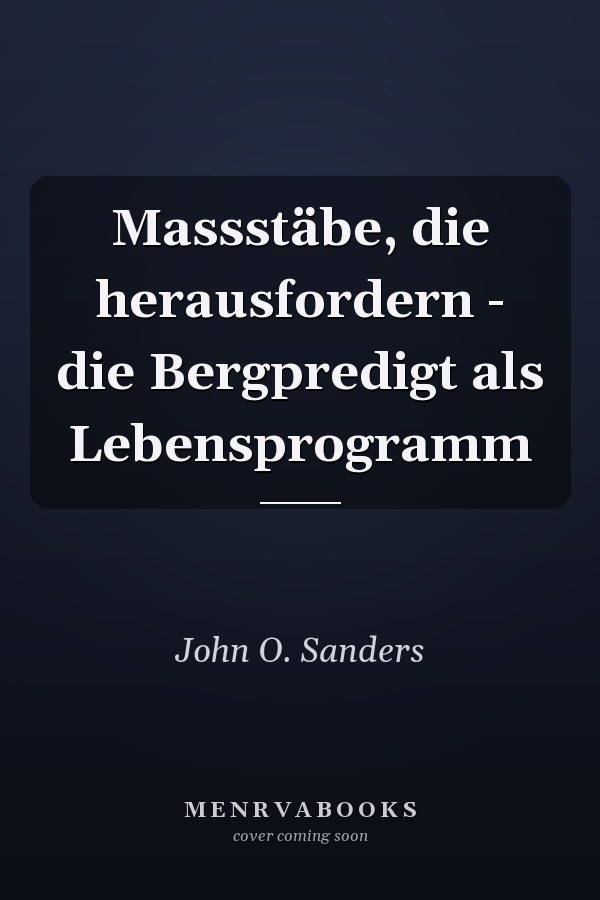 Massstäbe, die herausfordern - die Bergpredigt als Lebensprogramm