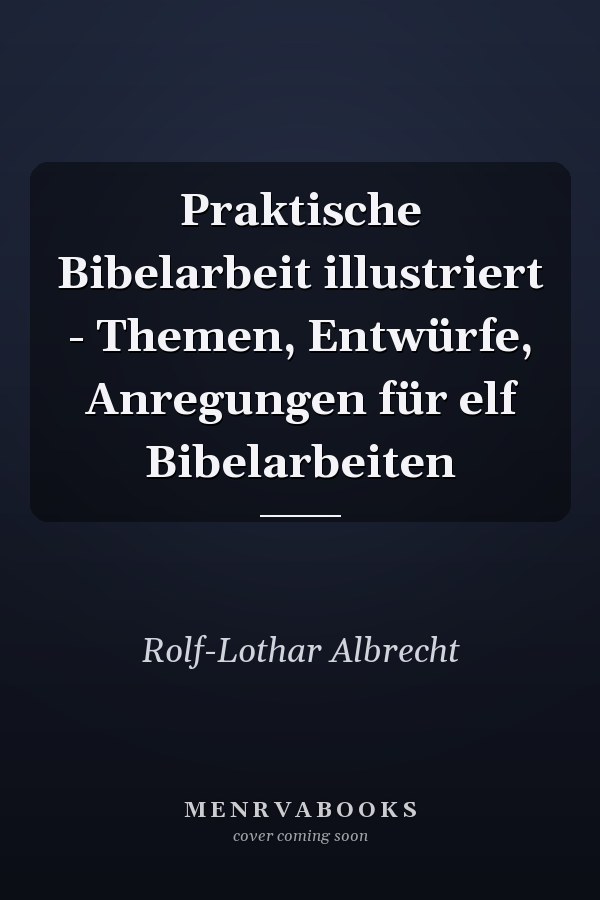 Praktische Bibelarbeit illustriert - Themen, Entwürfe, Anregungen für elf Bibelarbeiten