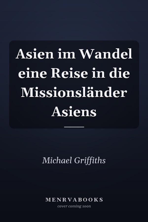 Asien im Wandel eine Reise in die Missionsländer Asiens