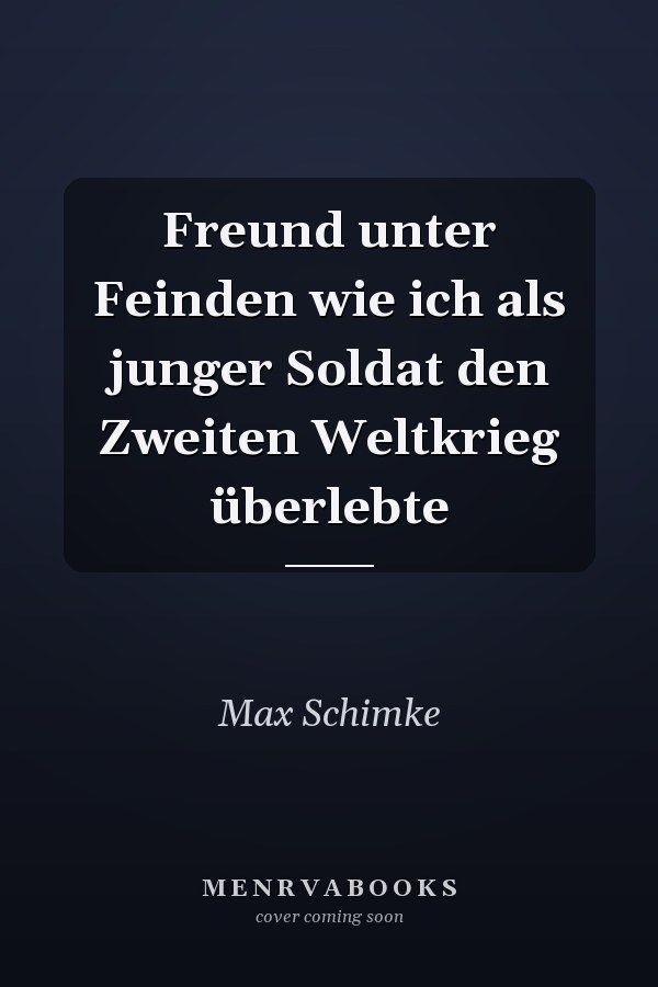 Freund unter Feinden wie ich als junger Soldat den Zweiten Weltkrieg überlebte