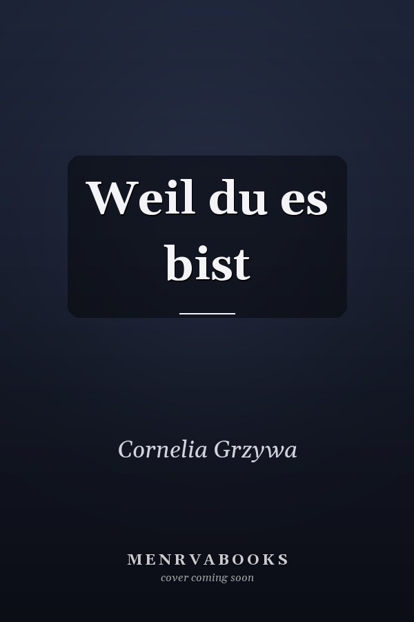 Weil du es bist