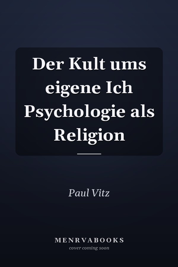 Der Kult ums eigene Ich Psychologie als Religion