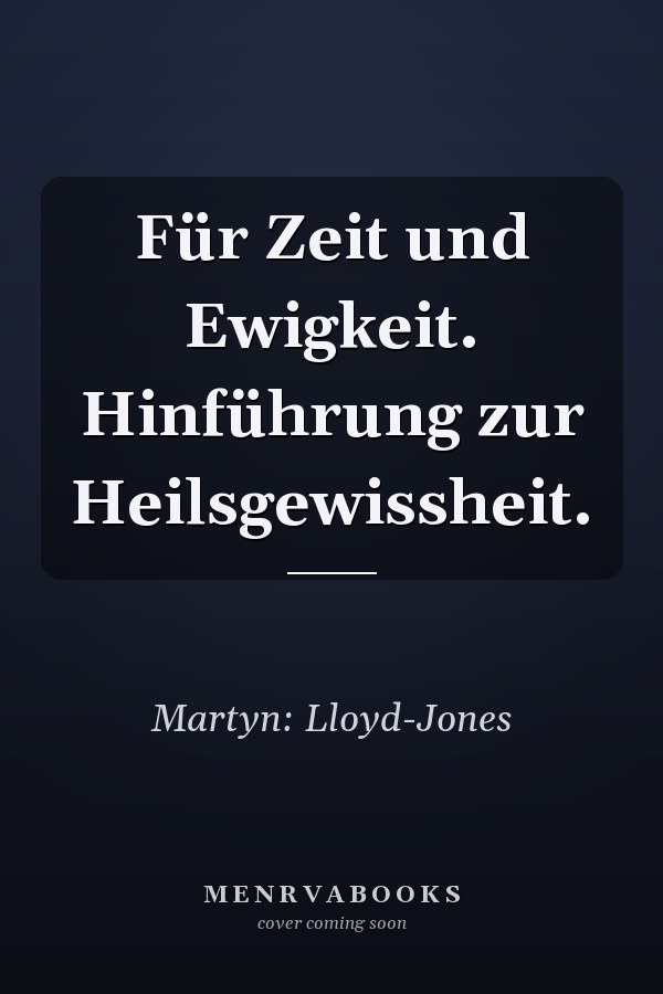 Für Zeit und Ewigkeit. Hinführung zur Heilsgewissheit.