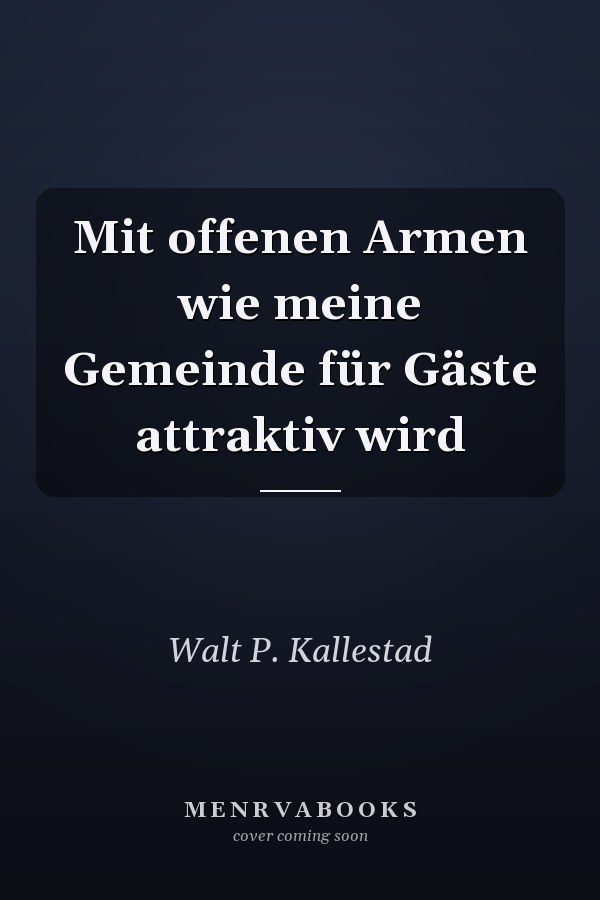 Mit offenen Armen wie meine Gemeinde für Gäste attraktiv wird