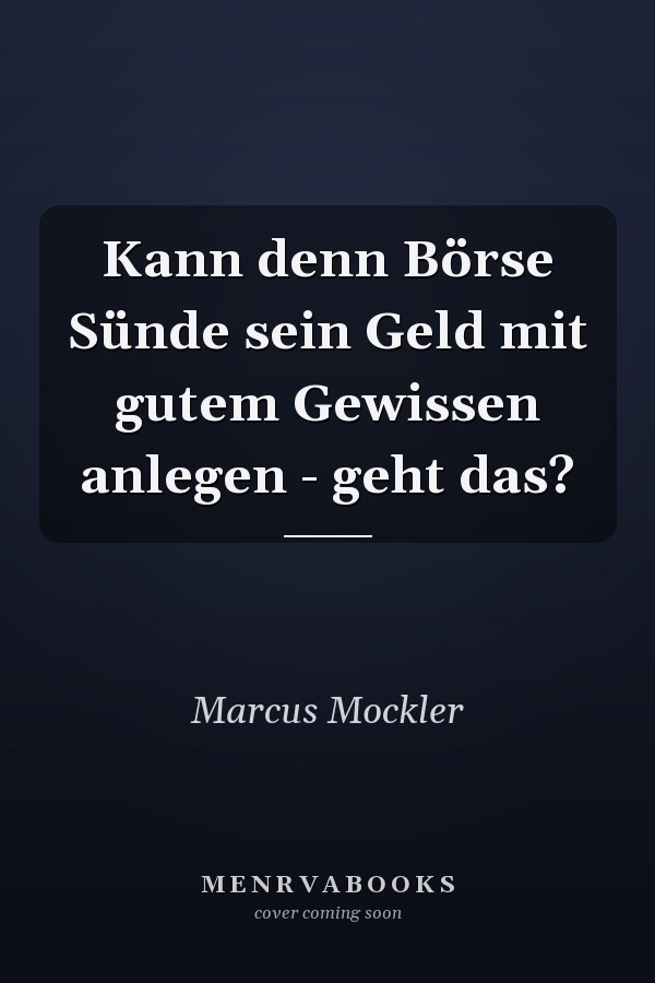 Kann denn Börse Sünde sein Geld mit gutem Gewissen anlegen - geht das?