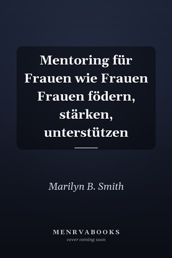 Mentoring für Frauen wie Frauen Frauen födern, stärken, unterstützen