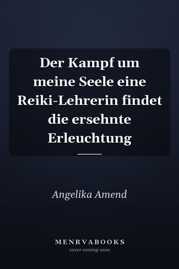 Der Kampf um meine Seele eine Reiki-Lehrerin findet die ersehnte Erleuchtung