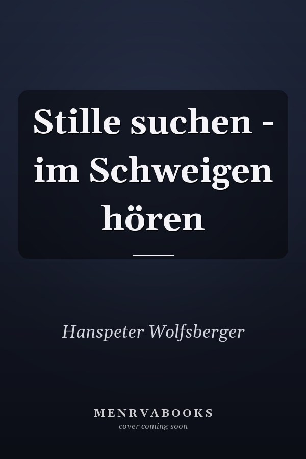 Stille suchen - im Schweigen hören