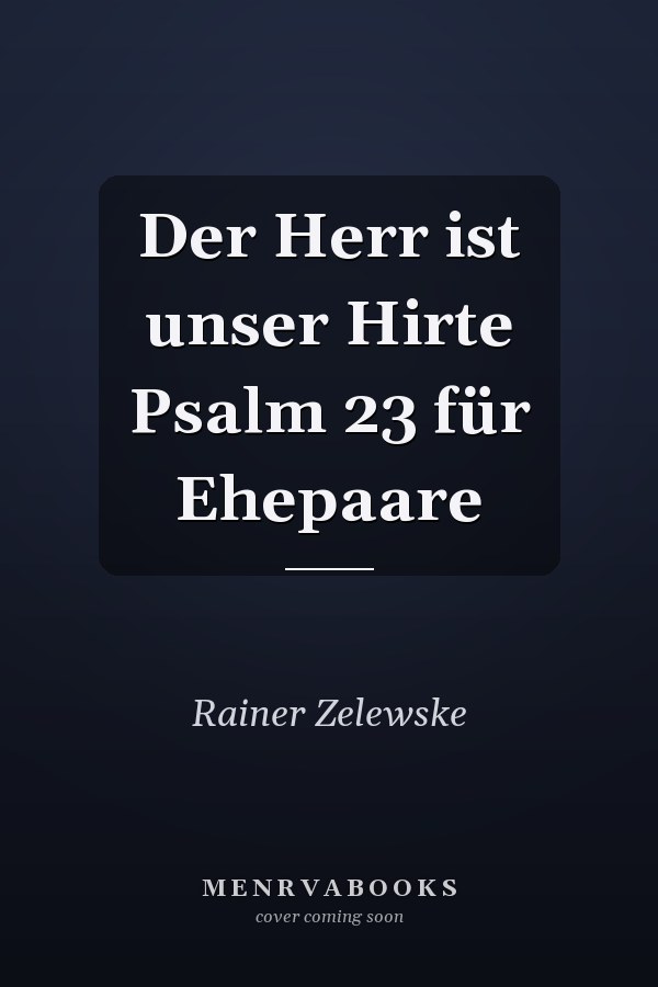 Der Herr ist unser Hirte Psalm 23 für Ehepaare