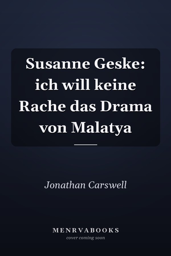 Susanne Geske: ich will keine Rache das Drama von Malatya
