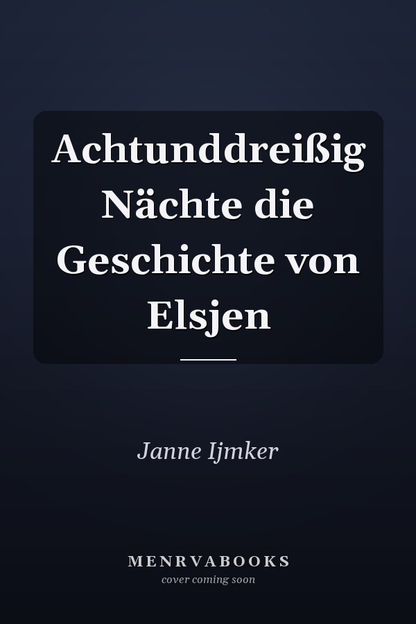 Achtunddreißig Nächte die Geschichte von Elsjen