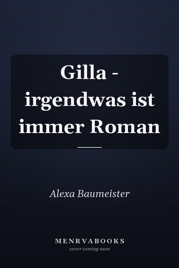 Gilla - irgendwas ist immer Roman