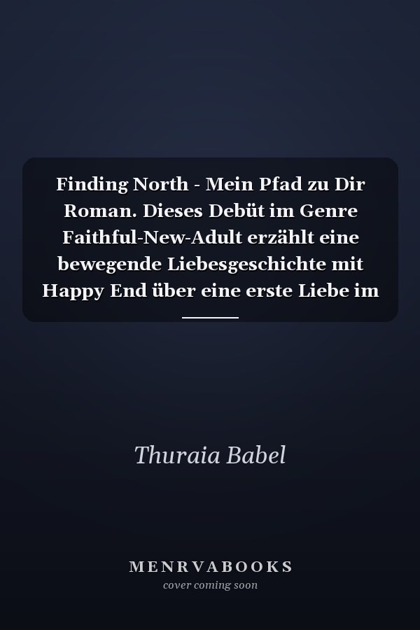 Finding North - Mein Pfad zu Dir Roman. Dieses Debüt im Genre Faithful-New-Adult erzählt eine bewegende Liebesgeschichte mit Happy End über eine erste Liebe im Uni-Alltag, Verlust, Trauer und den christlichen Glauben. 100% Romance!