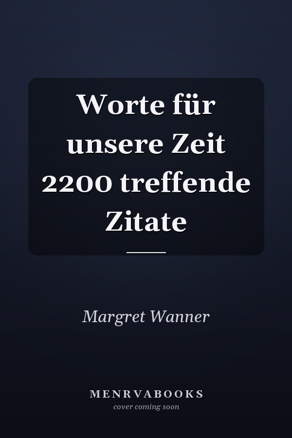 Worte für unsere Zeit 2200 treffende Zitate