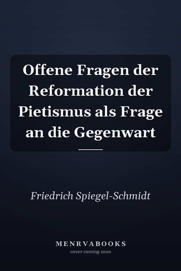 Offene Fragen der Reformation der Pietismus als Frage an die Gegenwart