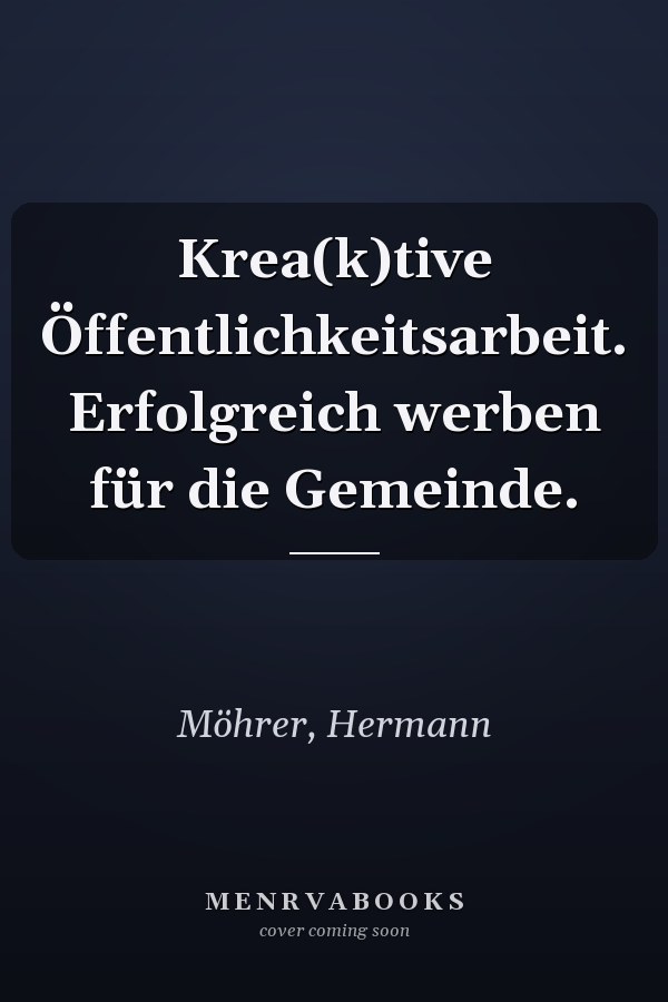 Krea(k)tive Öffentlichkeitsarbeit. Erfolgreich werben für die Gemeinde.