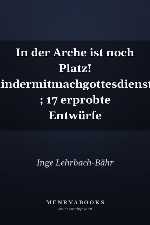 In der Arche ist noch Platz! Kindermitmachgottesdienste ; 17 erprobte Entwürfe