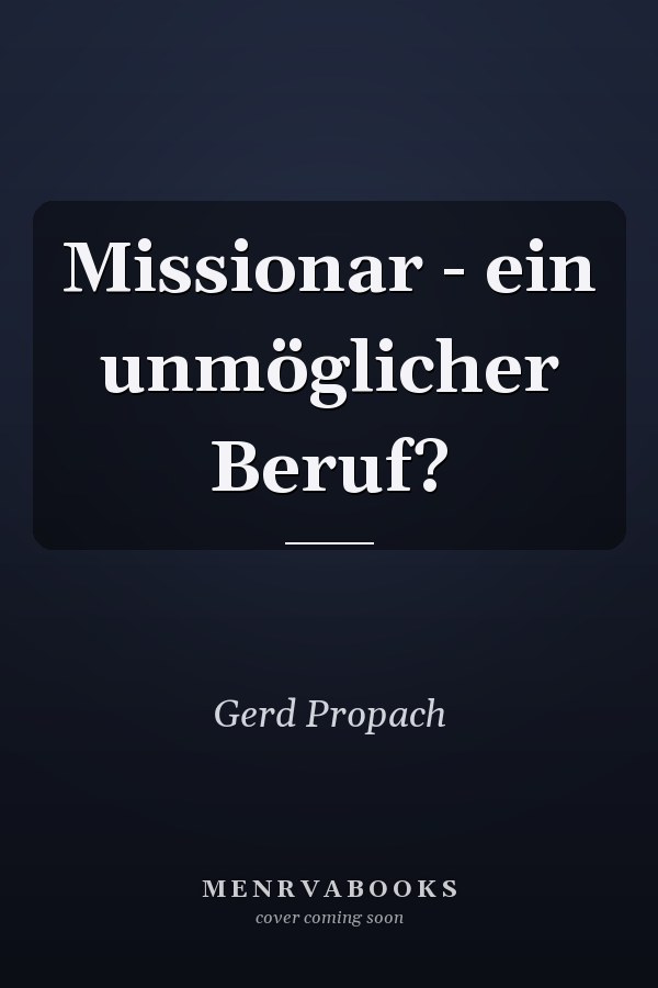 Missionar - ein unmöglicher Beruf?