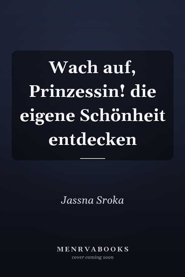 Wach auf, Prinzessin! die eigene Schönheit entdecken