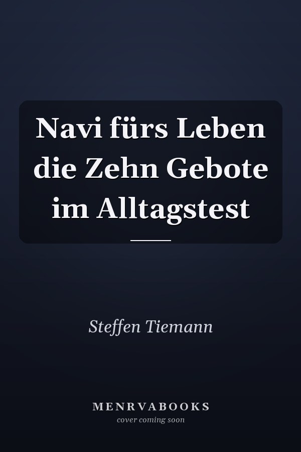 Navi fürs Leben die Zehn Gebote im Alltagstest