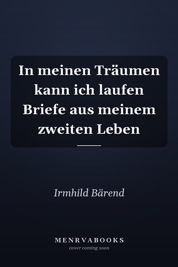 In meinen Träumen kann ich laufen Briefe aus meinem zweiten Leben