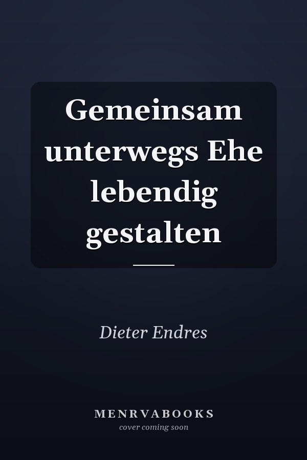 Gemeinsam unterwegs Ehe lebendig gestalten