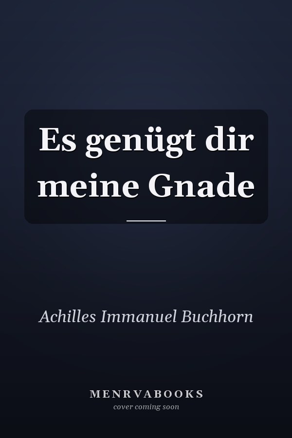 Es genügt dir meine Gnade