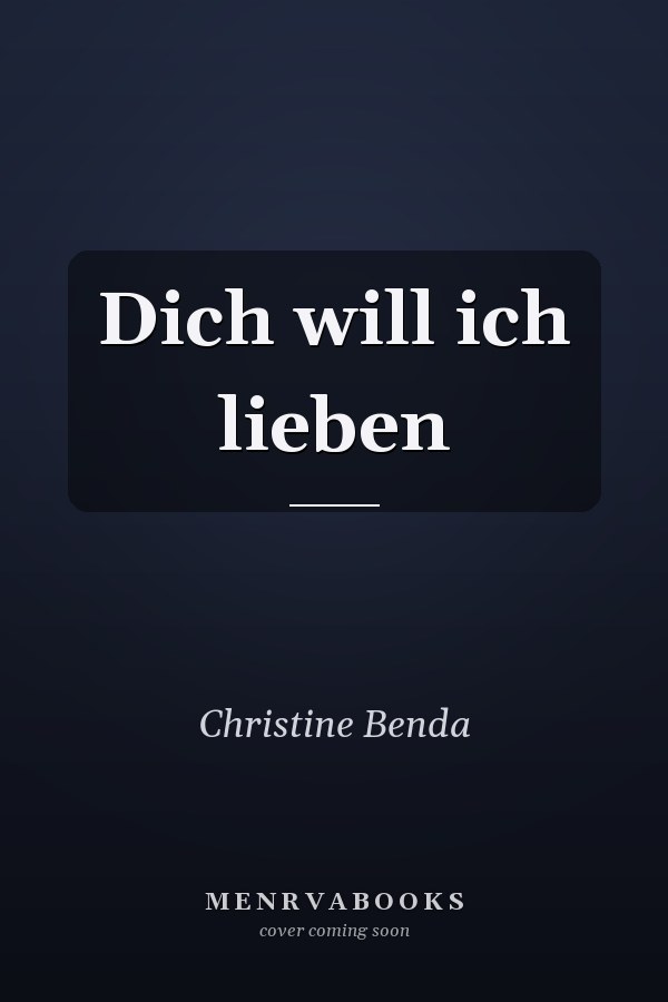 Dich will ich lieben