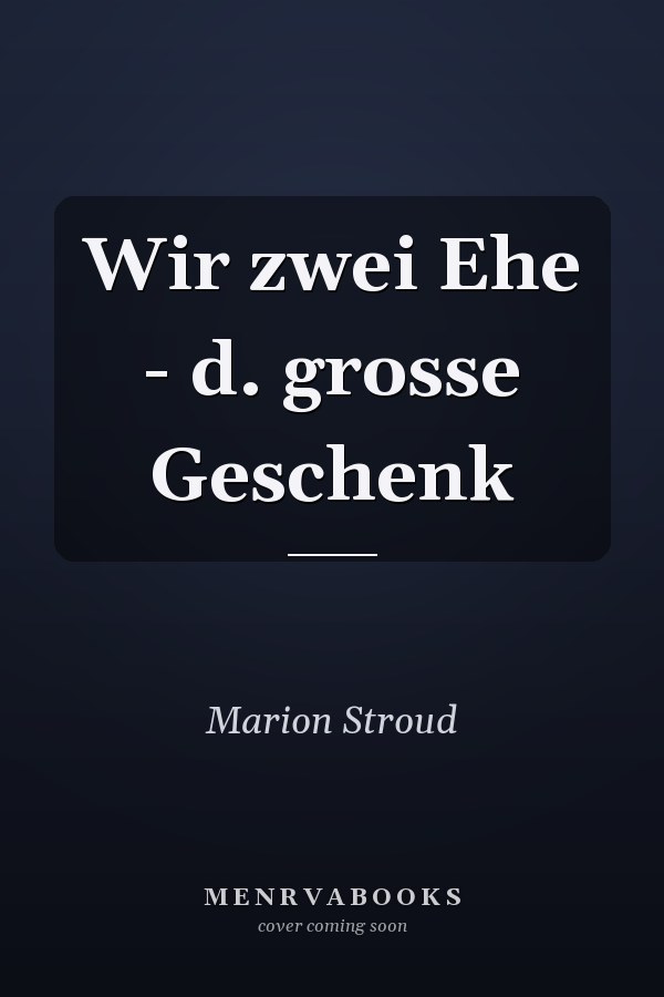 Wir zwei Ehe - d. grosse Geschenk