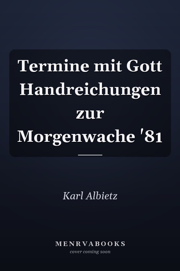 Termine mit Gott Handreichungen zur Morgenwache '81