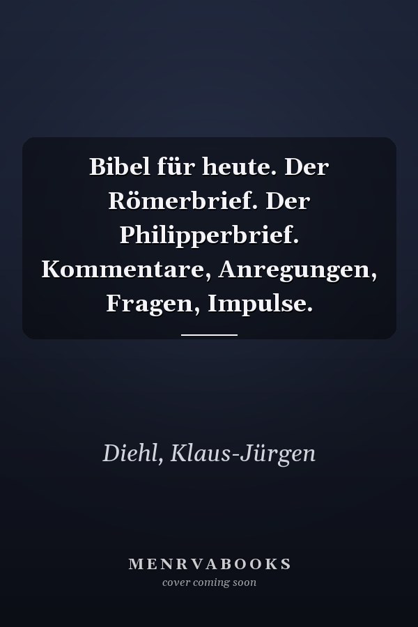 Bibel für heute. Der Römerbrief. Der Philipperbrief. Kommentare, Anregungen, Fragen, Impulse.