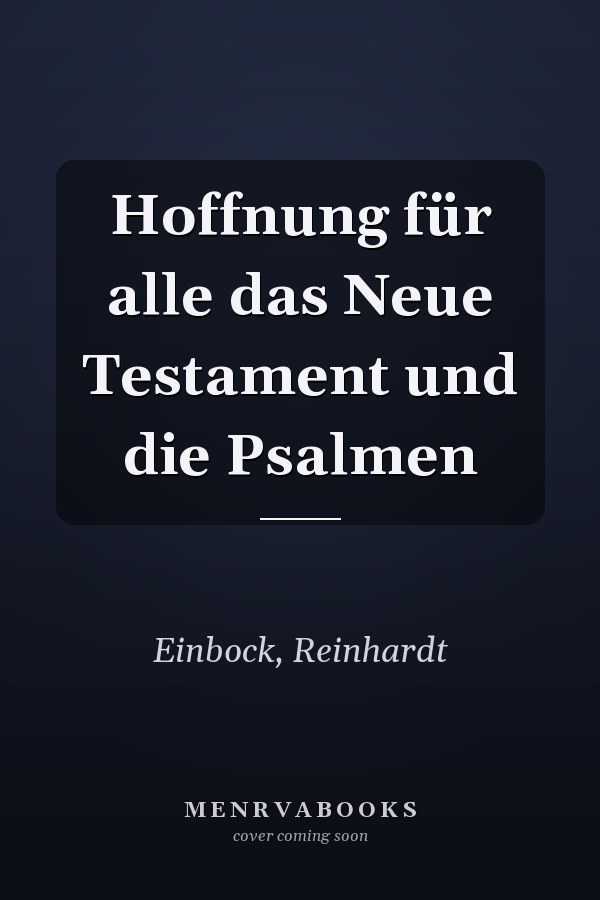 Hoffnung für alle das Neue Testament und die Psalmen
