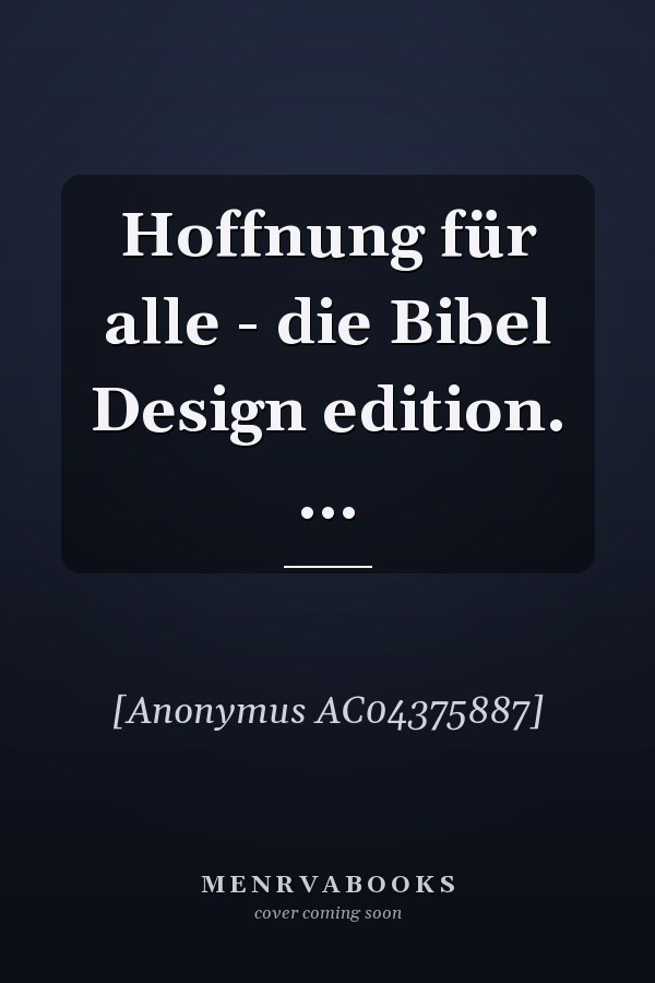 Hoffnung für alle - die Bibel Design edition. ...