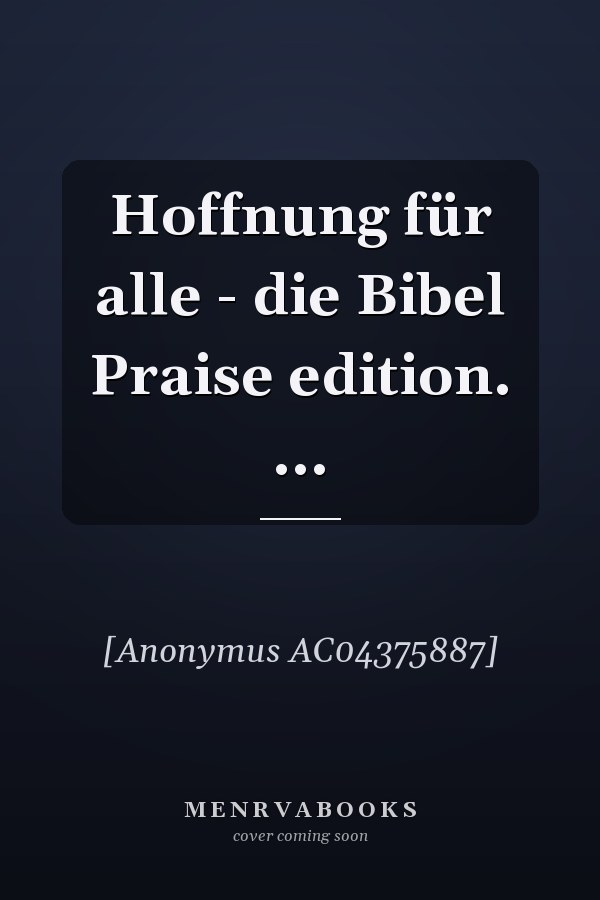 Hoffnung für alle - die Bibel Praise edition. ...