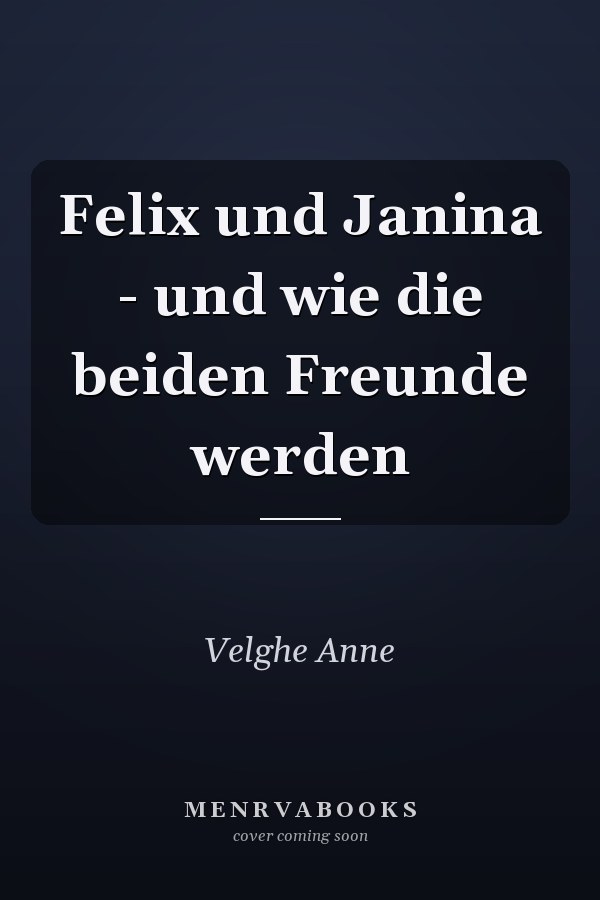 Felix und Janina - und wie die beiden Freunde werden