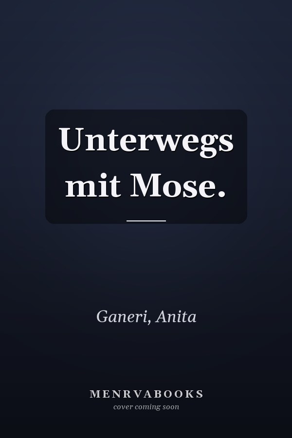 Unterwegs mit Mose.