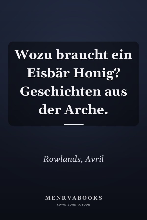 Wozu braucht ein Eisbär Honig? Geschichten aus der Arche.