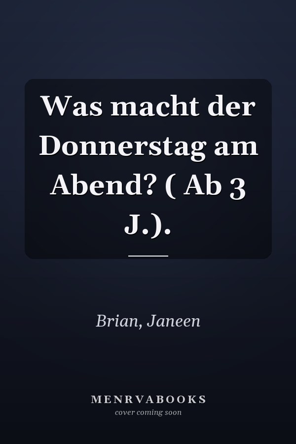 Was macht der Donnerstag am Abend? ( Ab 3 J.).