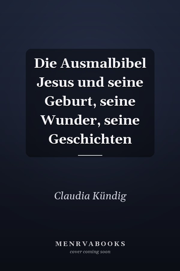 Die Ausmalbibel Jesus und seine Geburt, seine Wunder, seine Geschichten