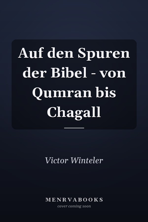 Auf den Spuren der Bibel - von Qumran bis Chagall