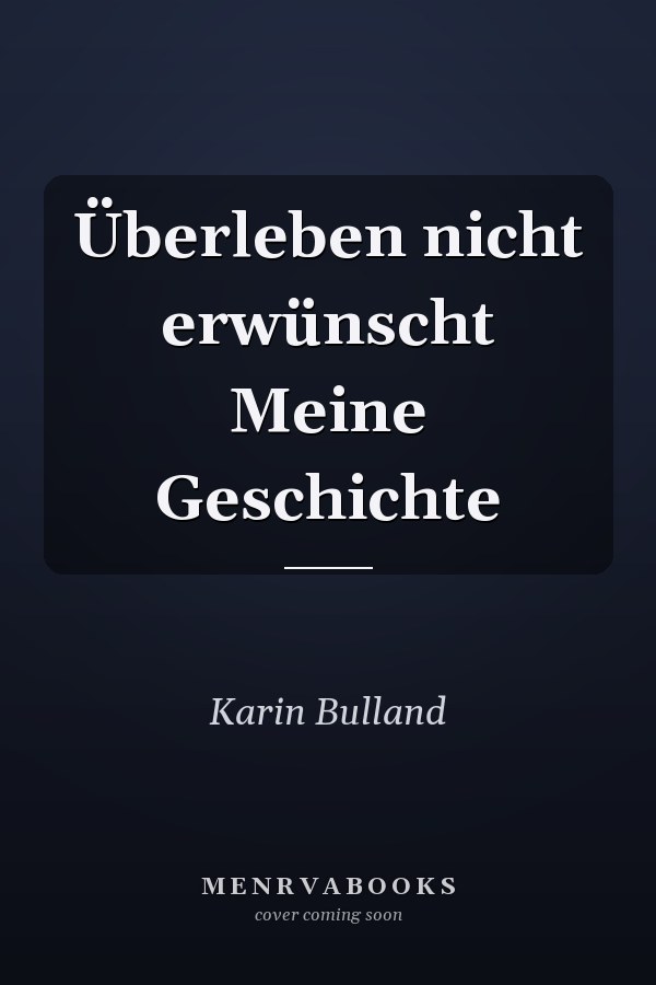 Überleben nicht erwünscht Meine Geschichte