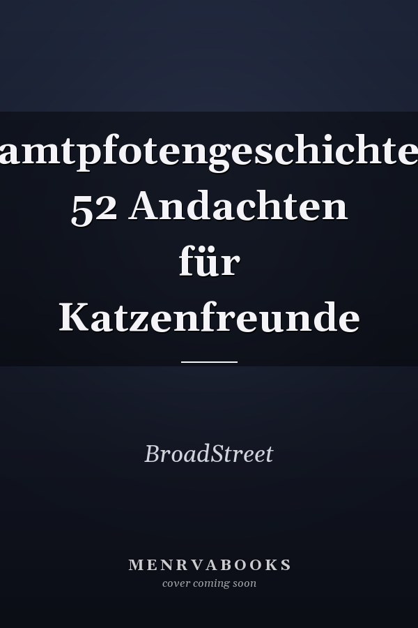 Samtpfotengeschichten 52 Andachten für Katzenfreunde