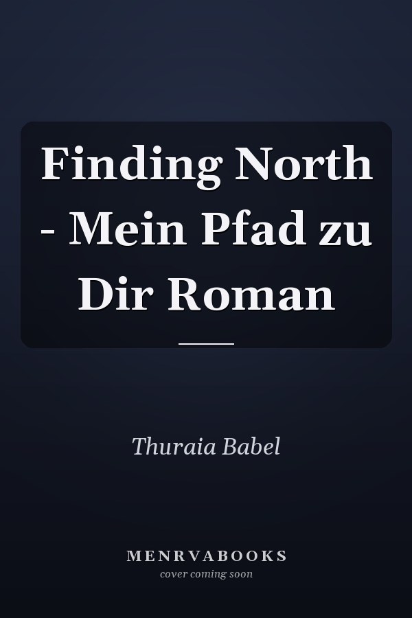 Finding North - Mein Pfad zu Dir Roman