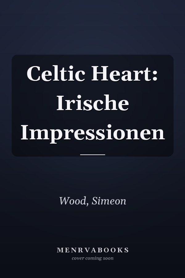 Celtic Heart: Irische Impressionen