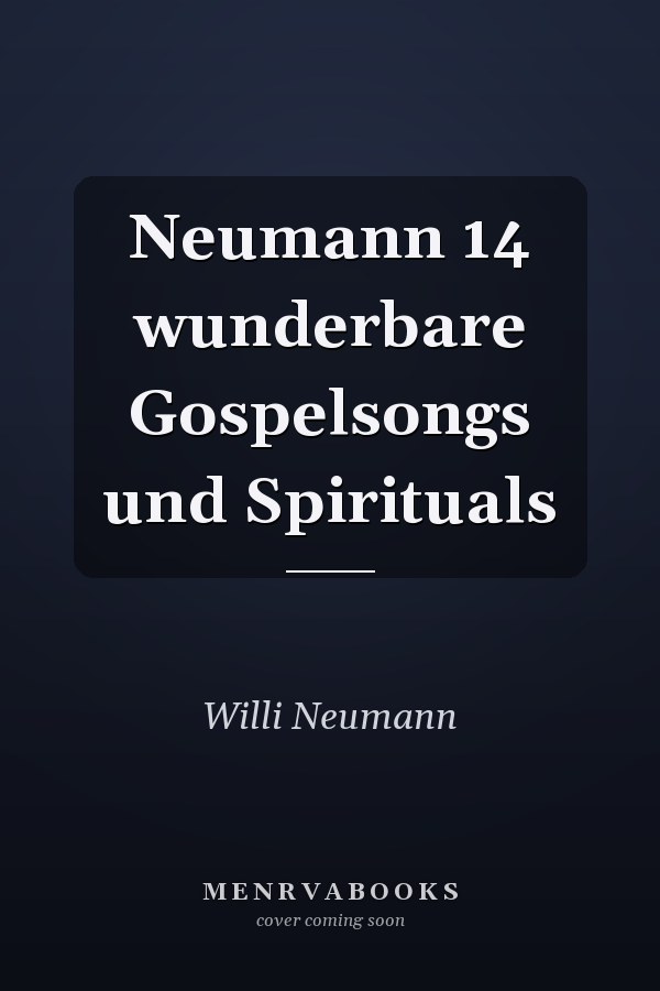 Neumann 14 wunderbare Gospelsongs und Spirituals