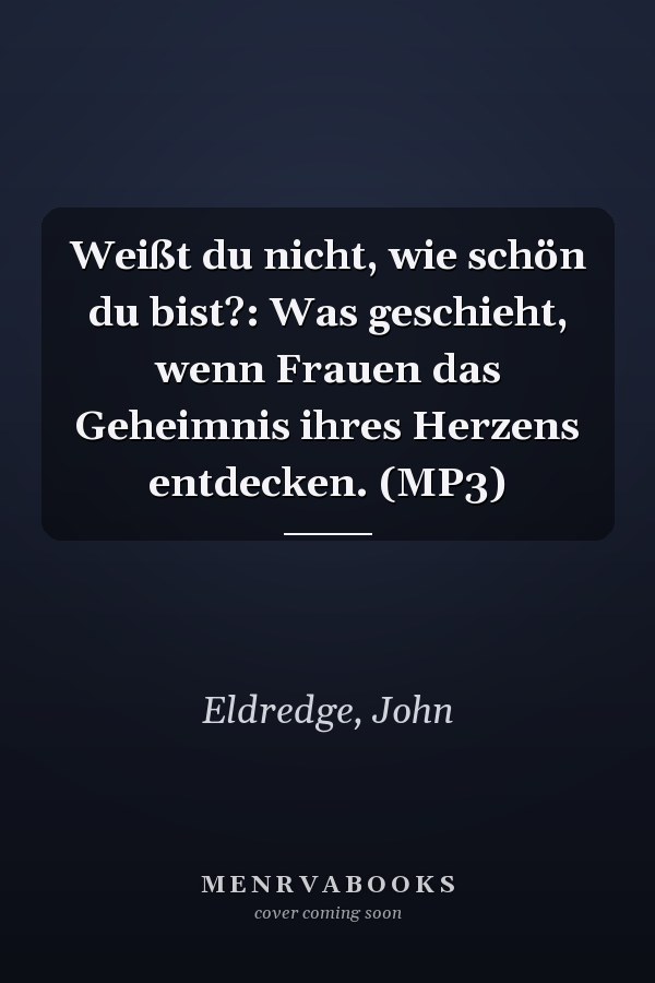 Weißt du nicht, wie schön du bist?: Was geschieht, wenn Frauen das Geheimnis ihres Herzens entdecken. (MP3)
